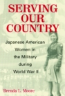 Serving Our Country : Japanese American Women in the Military during World War II - eBook