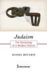 Judaism : The Genealogy of a Modern Notion - Boyarin Daniel Boyarin