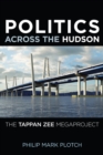 Politics Across the Hudson : The Tappan Zee Megaproject - eBook