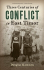 Three Centuries of Conflict in East Timor - Book