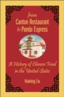 From Canton Restaurant to Panda Express : A History of Chinese Food in the United States - eBook