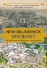 New Brunswick, New Jersey : The Decline and Revitalization of Urban America - Book