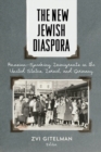 The New Jewish Diaspora : Russian-Speaking Immigrants in the United States, Israel, and Germany - eBook