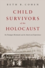 Child Survivors of the Holocaust : The Youngest Remnant and the American Experience - eBook