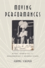 Moving Performances : Divas, Iconicity, and Remembering the Modern Stage - eBook