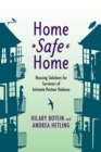 Home Safe Home : Housing Solutions for Survivors of Intimate Partner Violence - Book