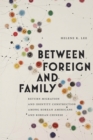 Between Foreign and Family : Return Migration and Identity Construction among Korean Americans and Korean Chinese - Book
