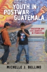 Youth in Postwar Guatemala : Education and Civic Identity in Transition - Book