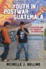 Youth in Postwar Guatemala : Education and Civic Identity in Transition - eBook