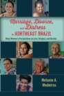 Marriage, Divorce, and Distress in Northeast Brazil : Black Women's Perspectives on Love, Respect, and Kinship - Book