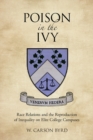 Poison in the Ivy : Race Relations and the Reproduction of Inequality on Elite College Campuses - eBook