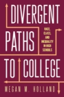 Divergent Paths to College : Race, Class, and Inequality in High Schools - eBook