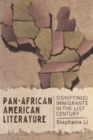 Pan-African American Literature : Signifyin(g) Immigrants in the Twenty-First Century - Book