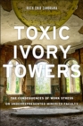 Toxic Ivory Towers : The Consequences of Work Stress on Underrepresented Minority Faculty - eBook