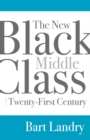 The New Black Middle Class in the Twenty-First Century - eBook