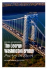 The George Washington Bridge : Poetry in Steel - Book