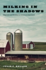 Milking in the Shadows : Migrants and Mobility in America’s Dairyland - Book