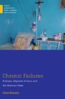 Chronic Failures : Kidneys, Regimes of Care, and the Mexican State - Book
