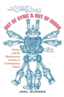 Out of Sync & Out of Work : History and the Obsolescence of Labor in Contemporary Culture - Book