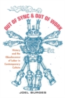 Out of Sync & Out of Work : History and the Obsolescence of Labor in Contemporary Culture - Burges Joel Burges