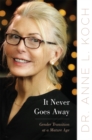 It Never Goes Away : Gender Transition at a Mature Age - eBook
