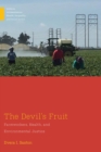The Devil's Fruit : Farmworkers, Health, and Environmental Justice - Book