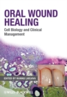 Oral Wound Healing : Cell Biology and Clinical Management - Book