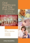 Oral Healthcare and the Frail Elder : A Clinical Perspective - Book