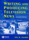 Writing and Producing Television News - Book