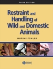 Restraint and Handling of Wild and Domestic Animals - Book