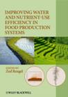 Improving Water and Nutrient-Use Efficiency in Food Production Systems - Book
