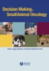 Decision Making in Small Animal Oncology - Book