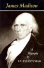 James Madison : A Biography - Book