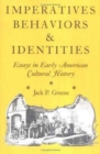 Imperatives, Behaviors and Identities : Essays in Early American Cultural History - Book