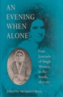 An Evening When Alone : Four Journals of Single Women in the South, 1827-67 - Book