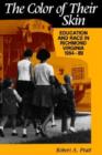 The Color of Their Skin : Education and Race in Richmond, Virginia, 1954-89 - Book