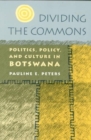 Dividing the Commons : Politics, Policy and Culture in Botswana - Book