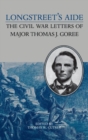 Longstreet's Aide : Civil War Letters of Major Thomas J.Goree - Book