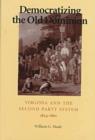 Democratizing the Old Dominion : Virginia and the Second Party System, 1824-61 - Book