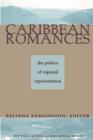 Caribbean Romances : The Politics of Regional Representation - Book