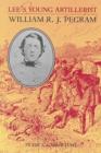 Lee's Young Artillerist : William R.J. Pegram - Book