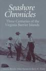 Seashore Chronicles : Three Centuries of the Virginia Barrier Islands - Book