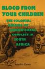 Blood from Your Children : The Colonial Origins of Generational Conflict in South Africa - Book