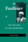 Faulkner : The Return of the Repressed - Book