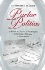 Parlor Politics : In Which the Ladies of Washington Help Build a City and a Government - Book
