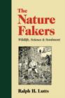 The Nature Fakers : Wildlife, Science and Sentiment - Book