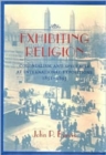 Exhibiting Religion : Colonialism and Spectacle at International Expositions, 1951-1893 - Book