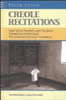 Creole Recitations : John Jacob Thomas and Colonial Formation in the Late Nineteenth-century Caribbean - Book