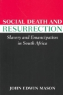 Social Death and Resurrection : Slavery and Emancipation in South Africa - Book