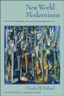 New World Modernisms : T. S. Eliot, Derek Walcott, and Kamau Brathwaite - Book